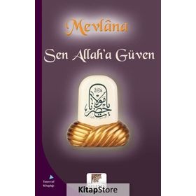 Sen Allah'a Güven - Mevlana Celaleddin Rumi