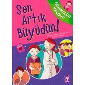 SEN ARTIK BÜYÜDÜN! - CHRISTINE NAUMANN-VILLEMIN