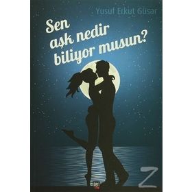 Sen Aşk Nedir Biliyor musun? - Yusuf Erkut Güsar