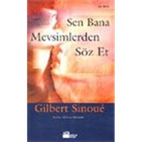 Sen Bana Mevsimlerden Söz Et - Gilber Sinoue