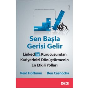 Sen Başla Gerisi Gelir - Ben Casnocha Reid Hoffman