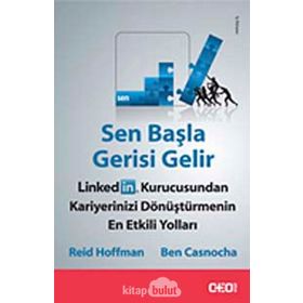 Sen Başla Gerisi Gelir - Ben Casnocha Reid Hoffman