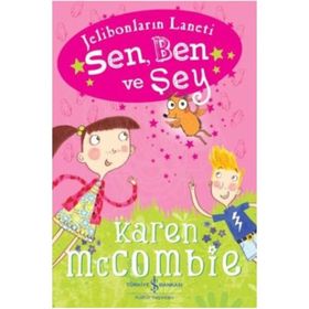 Sen, Ben ve Şey - Karen McCombie