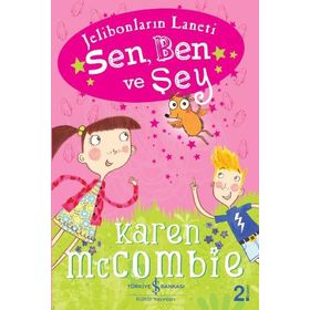 Sen, Ben ve Şey - Karen McCombie