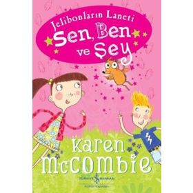 Sen, Ben ve Şey - Karen McCombie