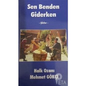 Sen Benden Giderken - Şiirler - Mehmet Gökçe