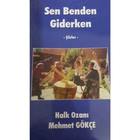 Sen Benden Giderken - Şiirler - Mehmet Gökçe