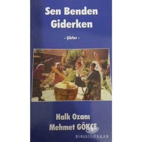 Sen Benden Giderken - Şiirler - Mehmet Gökçe