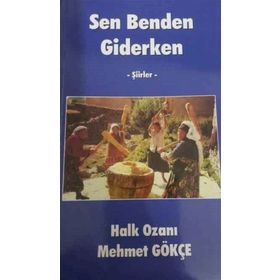 Sen Benden Giderken - Şiirler - Mehmet Gökçe