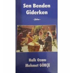 Sen Benden Giderken - Şiirler - Mehmet Gökçe