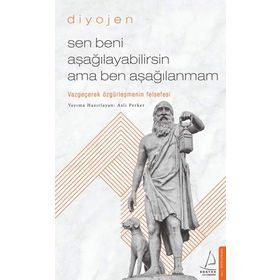 Sen Beni Aşağılayabilirsin Ama Ben Aşağılanmam - Diyojen
