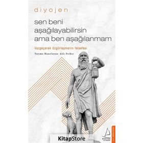 Sen Beni Aşağılayabilirsin Ama Ben Aşağılanmam - Diyojen
