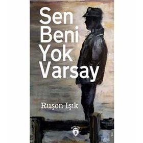 Sen Beni Yok Varsay - Ruşen Işık