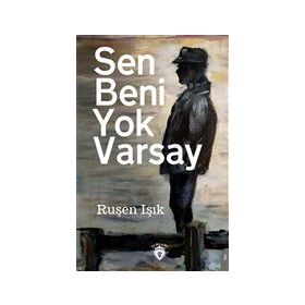 Sen Beni Yok Varsay - Ruşen Işık