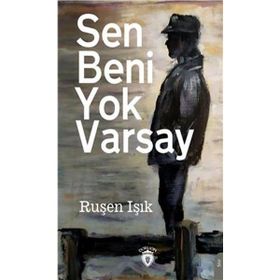 Sen Beni Yok Varsay - Ruşen Işık