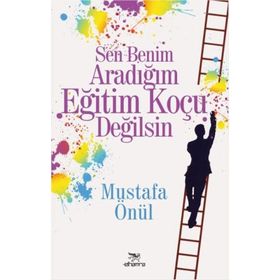 Sen Benim Aradığım Eğitim Koçu Değilsin - Mustafa Önül