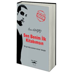 SEN BENIM İLK KITABIMSIN BIR GÜN KITAP YAZARSAN OKURUM DEMIŞTIN - EMIN ALAGÖZ