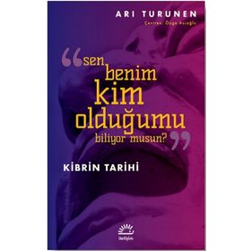 Sen Benim Kim Olduğumu Biliyor Musun - Kibrin Tarihi - Arı Turunen