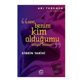 Sen Benim Kim Olduğumu Biliyor Musun - Kibrin Tarihi - Arı Turunen