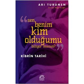 Sen Benim Kim Olduğumu Biliyor Musun - Kibrin Tarihi - Arı Turunen