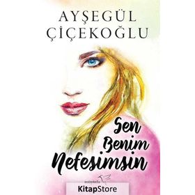 Sen Benim Nefesimsin - Ayşegül Çiçekoğlu