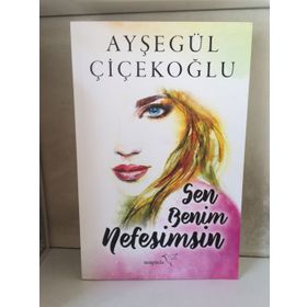 Sen Benim Nefesimsin - Ayşegül Çiçekoğlu