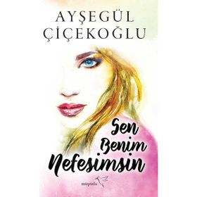 Sen Benim Nefesimsin - Ayşegül Çiçekoğlu