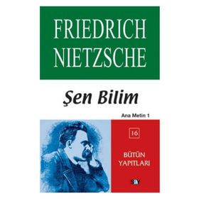 ŞEN BILIM ANA METIN 1 - FRIEDRICH WILHELM NIETZSCHE