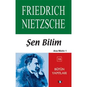 ŞEN BILIM ANA METIN 1 - FRIEDRICH WILHELM NIETZSCHE