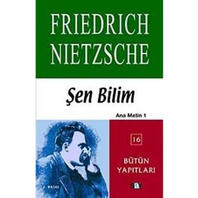 ŞEN BILIM ANA METIN 1 - FRIEDRICH WILHELM NIETZSCHE
