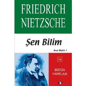 ŞEN BILIM ANA METIN 1 - FRIEDRICH WILHELM NIETZSCHE