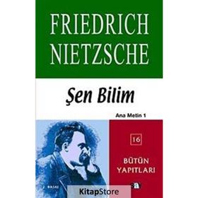 Şen Bilim - Friedrich Wilhelm Nietzsche