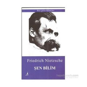 Şen Bilim - Friedrich Wilhelm Nietzsche