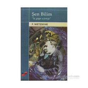 Şen Bilim ’La Gaya Scienza’ - Friedrich Wilhelm Nietzsche
