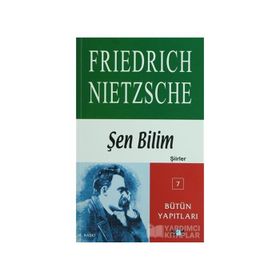 ŞEN BILIM ŞİİRLER - FRIEDRICH WILHELM NIETZSCHE