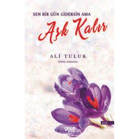 Sen Bir Gün Gidersin Ama Aşk Kalır - Ali Tuluk