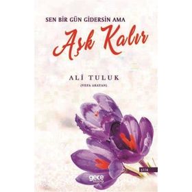 Sen Bir Gün Gidersin Ama Aşk Kalır - Ali Tuluk