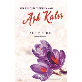 Sen Bir Gün Gidersin Ama Aşk Kalır - Ali Tuluk