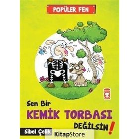 Sen Bir Kemik Tobası Değilsin! - Popüler Fen - Sibel Çelik