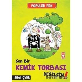 Sen Bir Kemik Tobası Değilsin! - Popüler Fen - Sibel Çelik