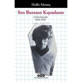 Sen Buranın Kışındasın : Günlükler 1964-1967 - Hulki Aktunç