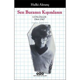 Sen Buranın Kışındasın : Günlükler 1964-1967 - Hulki Aktunç