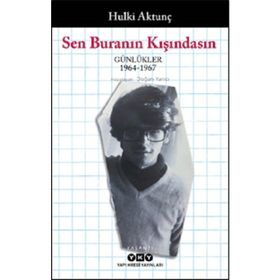 Sen Buranın Kışındasın : Günlükler 1964-1967 - Hulki Aktunç