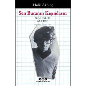 Sen Buranın Kışındasın : Günlükler 1964-1967 - Hulki Aktunç