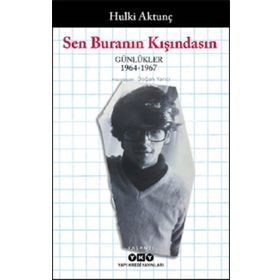 Sen Buranın Kışındasın : Günlükler 1964-1967 - Hulki Aktunç