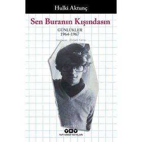 Sen Buranın Kışındasın : Günlükler 1964-1967 - Hulki Aktunç