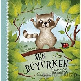 Sen Büyürken - Bir Anne Yavrusunu Hayat Hazırlıyor - Milla Shan