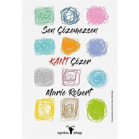 Sen Çözemezsen Kant Çözer - Marie Robert