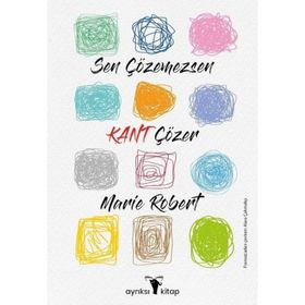 Sen Çözemezsen Kant Çözer - Marie Robert