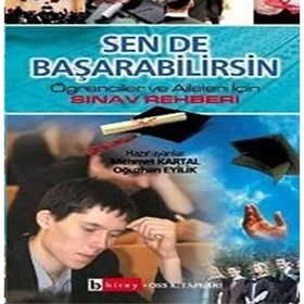 SEN DE BAŞARABİLİRSİN ÖĞRENCİLER VE AILELER İÇİN SINAV REHBERI - MEHMET KARTAL, OĞUZHAN EYILIK